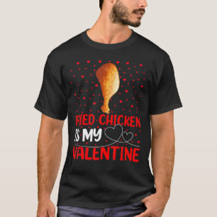 Fried Chicken Food Funny Fried Chicken Is My Vale T-shirt