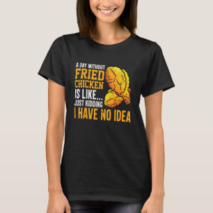 Fried Chicken Geluksvoedsel Eetverslaafde Levensst T-shirt