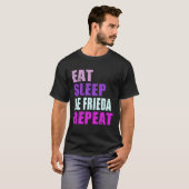 Frieda Eat Sleep Be Repeat Frieda T-shirt (Voorkant volledig)