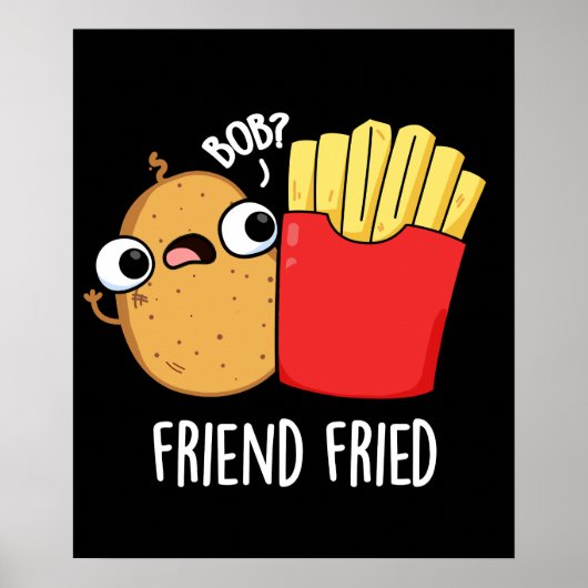 Friend Fried Funny French Fries Pun Dark BG Poster (Voorkant)