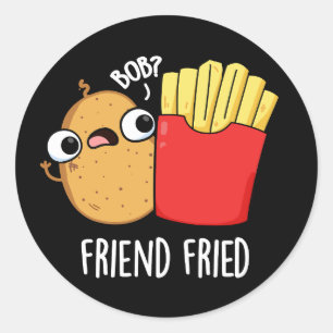 Friend Fried Funny French Fries Pun Dark BG Ronde Sticker