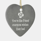 Friend Quote Keramisch Ornament (Rechts)