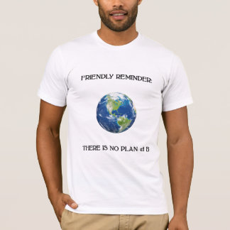 Friendly Reminder No Plan B t shirt