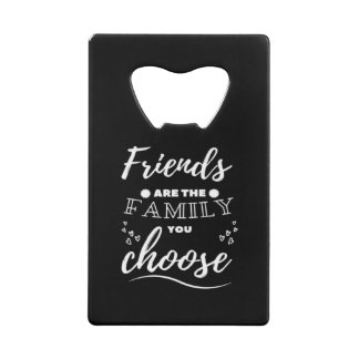 Friends are the Family you choose Classic Kredietkaart Flessenopener