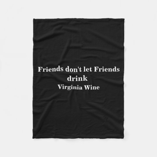 Friends Dont Let Friends Drink Virginia Wine  Fleece Deken (Voorkant)