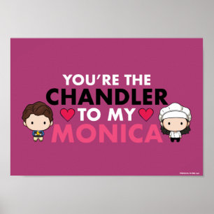 FRIENDS™   Jij bent de Chandler voor mijn Monica Poster