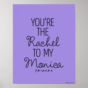 FRIENDS™   Jij bent de Rachel voor mijn Monica Poster