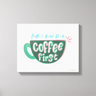 FRIENDS™ Koffie eerst Canvas Afdruk