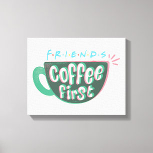 FRIENDS™   Koffie eerste Canvas Afdruk