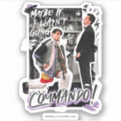 FRIENDS™ | Misschien als ik geen Commando ging! Sticker (Voorkant)