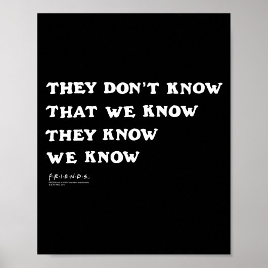 Friends They Don't Know That We Know Quote Tv Show Poster (Voorkant)