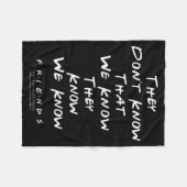 Friends They Don't Know That We Know They Know We  Fleece Deken (Voorkant (Horizontaal))