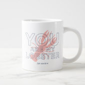 FRIENDS™ | U bent mijn lobster Extra Grote Beker (Rechts)