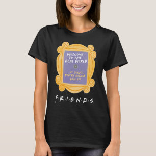 FRIENDS™ Welkom in de echte wereld Citaat T-shirt