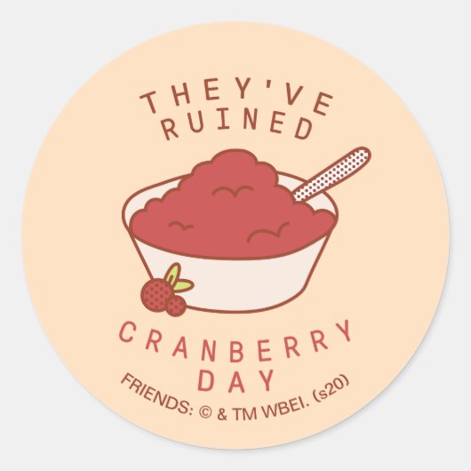 FRIENDS™ | Ze hebben Cranberry Day verwoest Ronde Sticker (Voorkant)