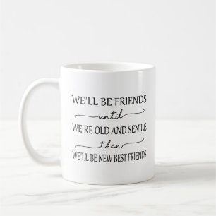 Friendship Mug - Nous serons amis jusqu'à ce que n