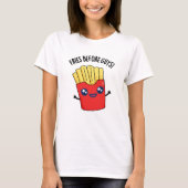 Fries Before Guys Funny Fries Pun  T-shirt (Voorkant)