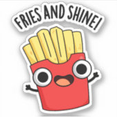 Fries en Shine Grappige Voedsel Puns Sticker (Voorkant)