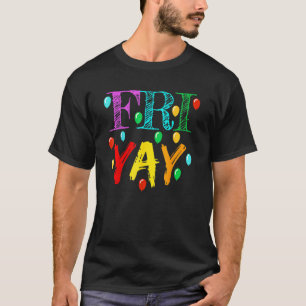 Friyay Teacher Weekend Vrijdag T-shirt