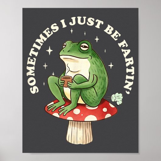 Frog Fartin Silly Just I Sometimes Poster (Voorkant)