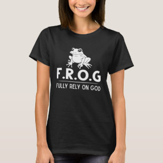Frog Fully Rely On God  Toad Catcher T-shirt