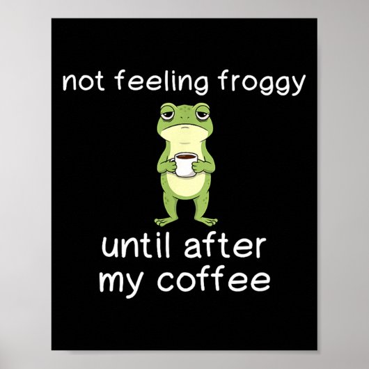 Frog Funny Coffee Quote Not Feeling Froggy Until A Poster (Voorkant)
