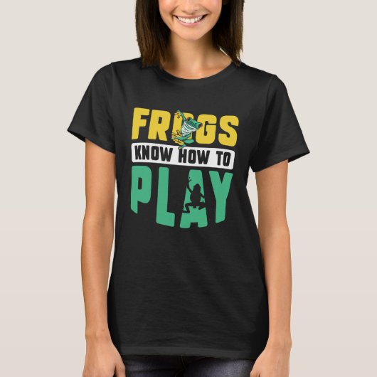Frog Toad Frogs Know How to Play T-shirt (Voorkant)