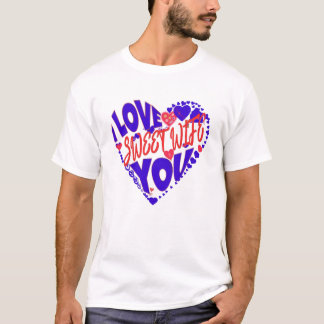 FROM HUSBAND TO WIFE, I LOVE YOU MY SWEET WIFE! T-SHIRT