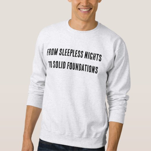 From Sleepless Nights to Solid Foundations Sweater (Voorkant)