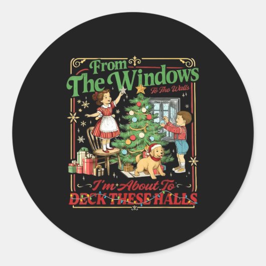 From The Windows To Walls I'm About Deck These Hal Ronde Sticker (Voorkant)