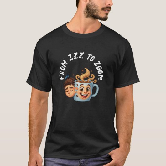 From Zzz to Zoom" T-Shirt - Coffee Mug Face  (Voorkant)
