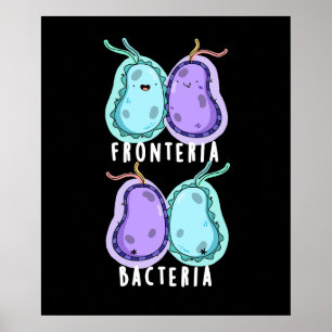 Fronteria Bacteria Funny Biology Pun Dark BG Poster