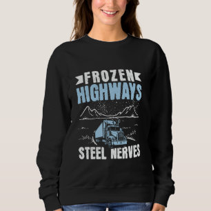 Frozen Highways Steel Nerves - Ice Road Trucker Trui