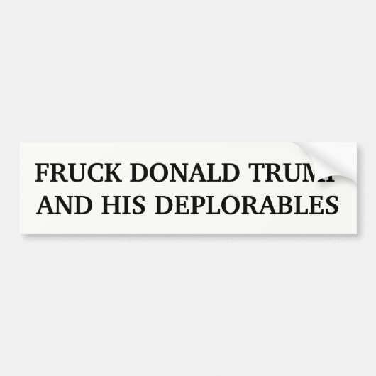 Fruck Donald & Zijn deplorabele antitrump Bumpersticker (Voorkant)