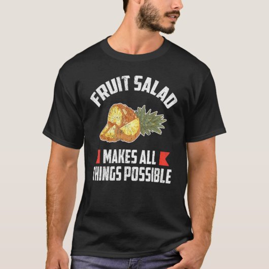 Fruit Salad Makes All Things Possible T-shirt (Voorkant)