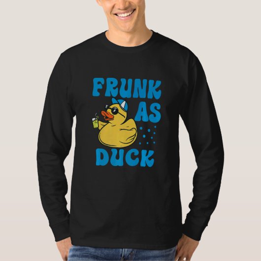 Frunk As Duck Rubber Duck Drinking Meme Humor 5 T-shirt (Voorkant)