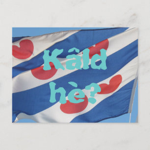 Fryslan Drapeau & Texte Kâld hè ? Carte postale
