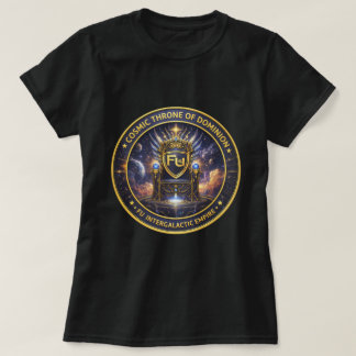 Fu 0046267 Kosmische Troon van Dominantie T-shirt