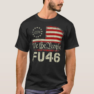 FU 46 1776 Amerikaanse vlag Funny Biden FU 46 T-shirt