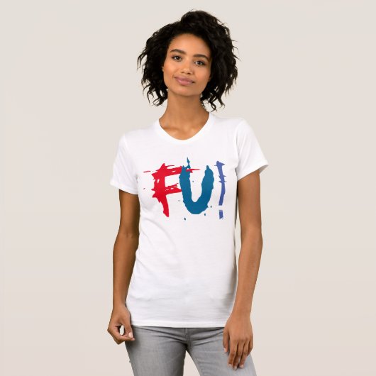 FU Fcuk you T T-shirt design cool graphique tee (Devant entier)