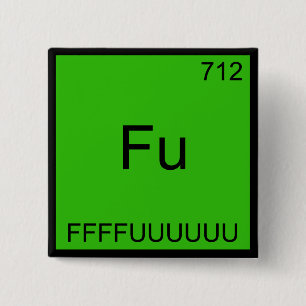 Fu - FFFFUUUUUUU Funny Element Meme Chemistry T-sh Vierkante Button 5,1 Cm