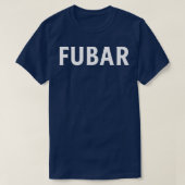 FUBAR 1 T-SHIRT (Design voorkant)