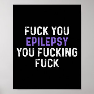 Fuck You Epilepsie Fuck Fuck Fuck - Grappige Epile Poster