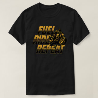 Fuel Ride Repeat Motorcycle Biker Life T-shirt