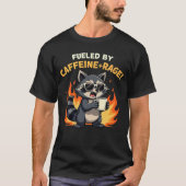 Fueled by Caffeine and Rage Raccoon Coffee Lover  T-shirt (Voorkant)