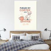Fueled by Coffee and Sphynx Cat Art Canvas Afdruk (Insitu (Slaapkamer))