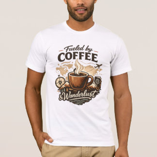 Fueled by Coffee & Wanderlust T-shirt