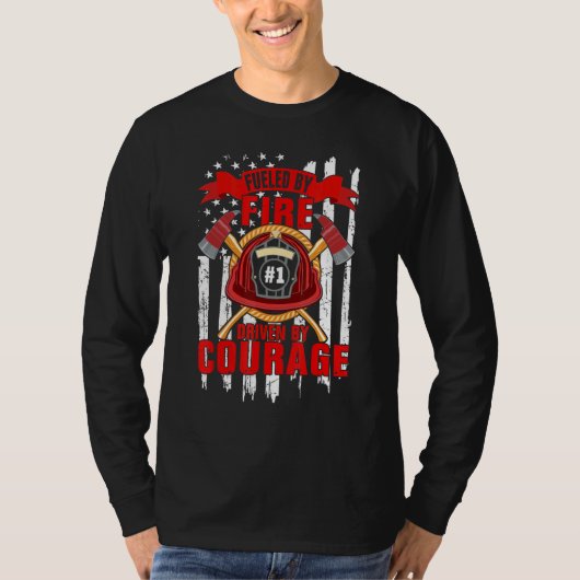 Fueled By Fire Driven By Courage Firefighter T-shirt (Voorkant)