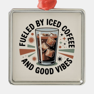Fueled By Iced Coffee And Good Vibes Metalen Ornament