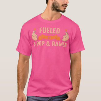 Fueled by K-Pop & Ramen K-Pop & Ramen  T-shirt